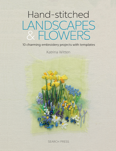 Hand-stitched Landscapes & Flowers Katrina Witten